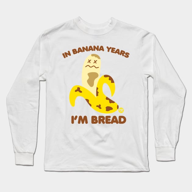 banana bread Long Sleeve T-Shirt by toddgoldmanart